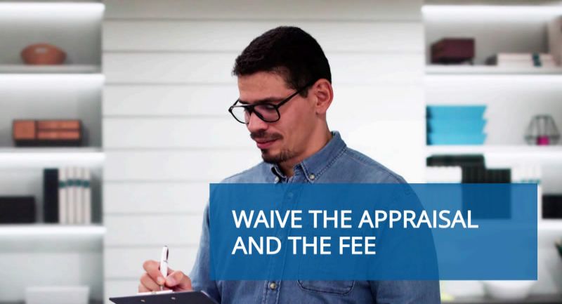 Waive the appraisal and the fee